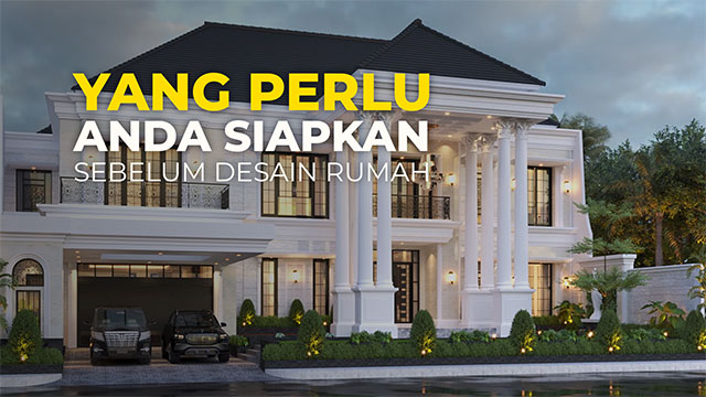 APA SAJA YANG PERLU DIPERSIAPKAN DALAM MENDESAIN RUMAH?